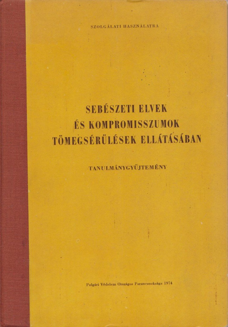 Dr. Szűts Jenő - Sebészeti elvek és kompromisszumok tömegsérülések ellátásában [antikvár]