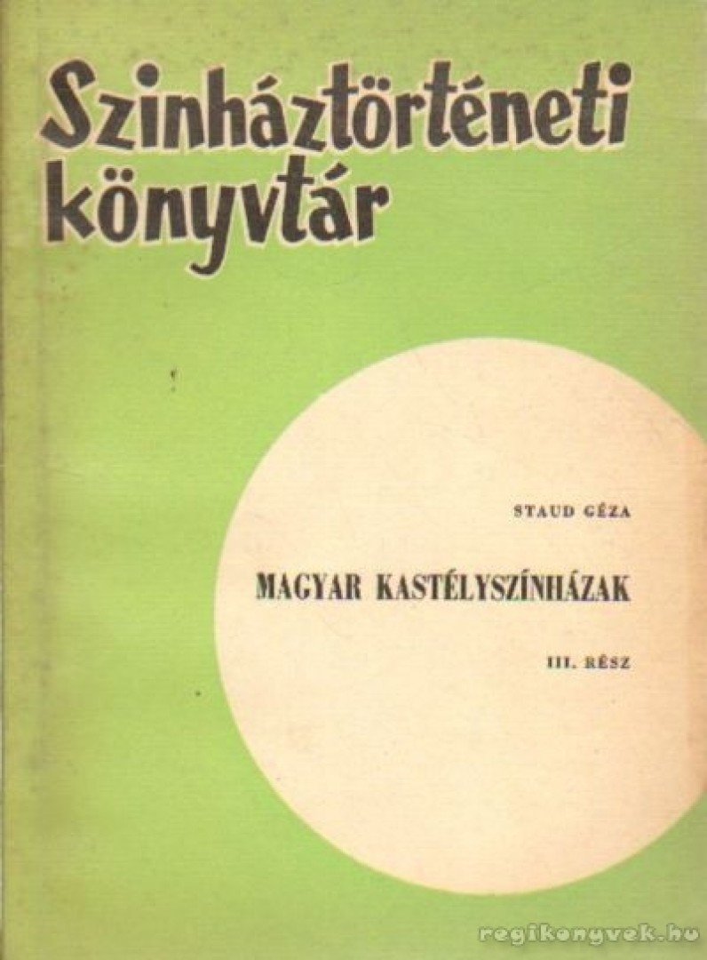 Staud Géza - Magyar kastélyszínházak III. rész [antikvár]