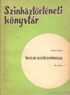 Staud Géza - Magyar kastélyszínházak III. rész [antikvár]
