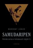 Bársony János - Samudaripen - Romák sorsa a holokauszt idején 3. [eKönyv: epub, mobi]