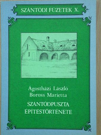 Ágostházi László - Szántódpuszta építéstörténete [antikvár]