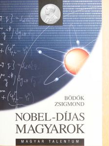 Bödők Zsigmond - Nobel-díjas magyarok [antikvár]