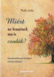 Makk Attila - Miért ne lennének mai is csodák? [antikvár]