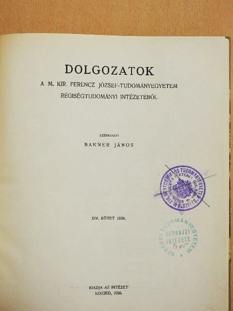 Dr. Bálint Alajos - Dolgozatok a M. Kir. Ferencz József-Tudományegyetem Régiségtudományi Intézetéből XIV. [antikvár]