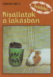 VARGHA BÉLA - Kisállatok a lakásban [antikvár]