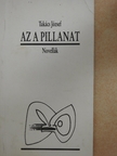 Takács József - Az a pillanat [antikvár]