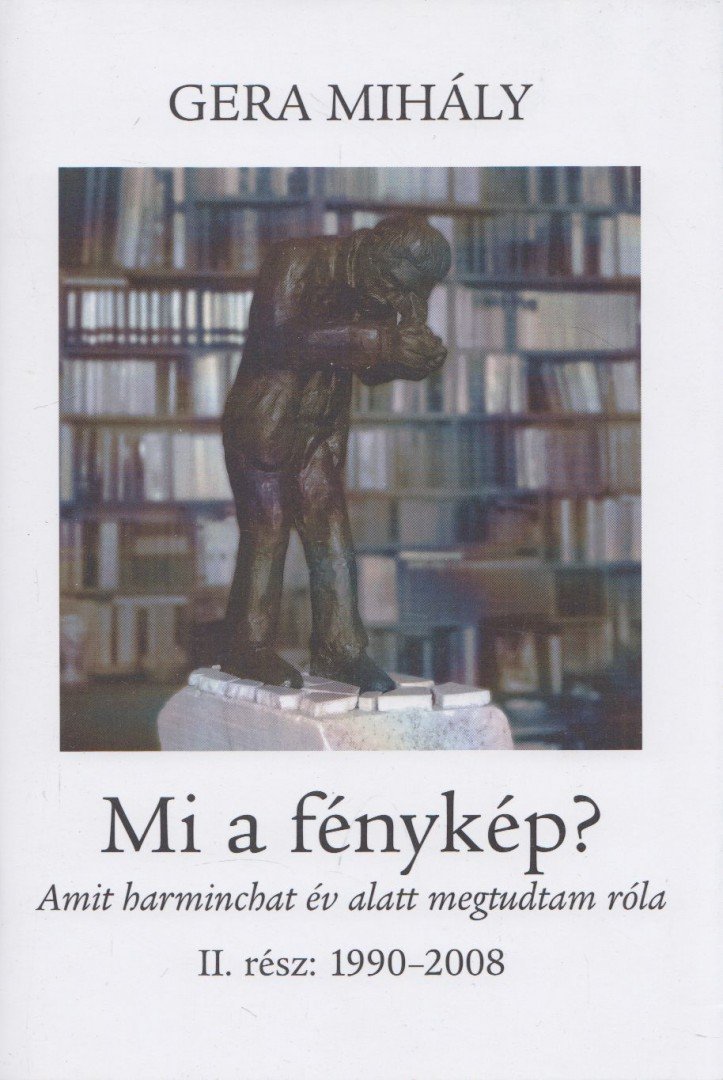 Gera Mihály - Mi a fénykép? II. [antikvár]