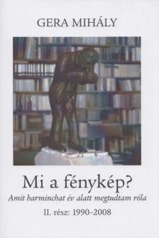 Gera Mihály - Mi a fénykép? II. [antikvár]