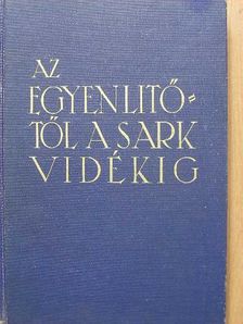 Dr. Cholnoky Jenő - Az Egyenlítőtől a sarkvidékig [antikvár]