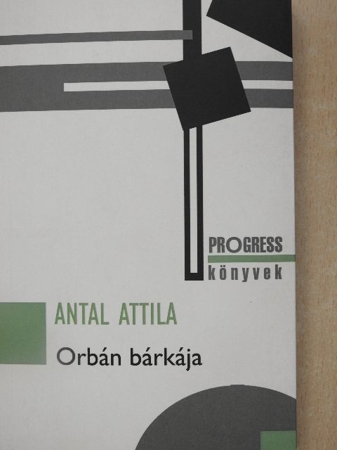Antal Attila - Orbán bárkája [antikvár]