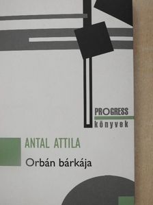 Antal Attila - Orbán bárkája [antikvár]