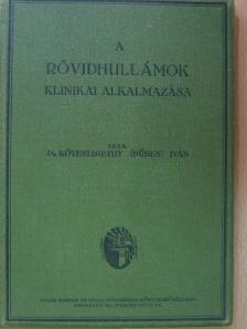 Dr. Kövesligethy (Bűben) Iván - A rövidhullámok klinikai alkalmazása [antikvár]