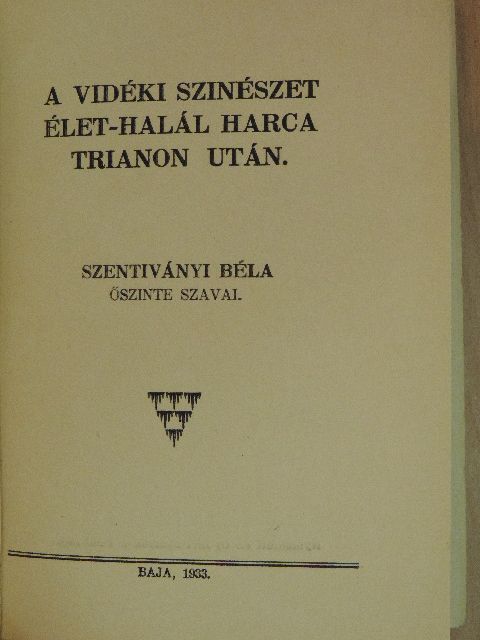 Szentiványi Béla - A vidéki szinészet élet-halál harca Trianon után [antikvár]