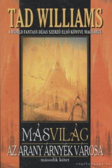 WILLIAMS,TAD - Másvilág - Az arany árnyék városa II. [antikvár]