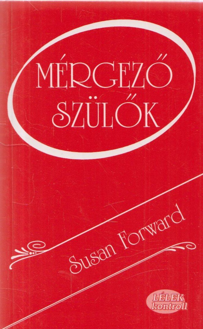 Susan Forward - Mérgező szülők [antikvár]