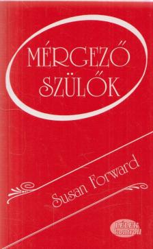 Susan Forward - Mérgező szülők [antikvár]