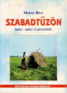 Makay Béla - Szabadtűzön [antikvár]