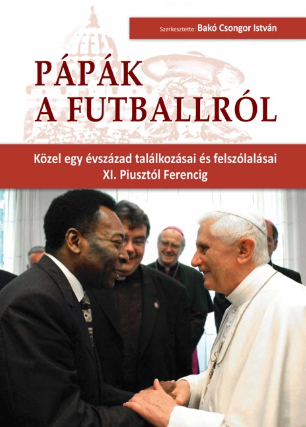 Dr. Bakó Csongor István - Pápák a futballról