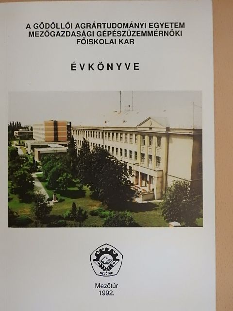 Bélley Ferenc - A Gödöllői Agrártudományi Egyetem Mezőgazdasági Gépészüzemmérnöki Főiskolai Kar évkönyve [antikvár]