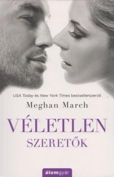 Meghan March - Véletlen szeretők [antikvár]