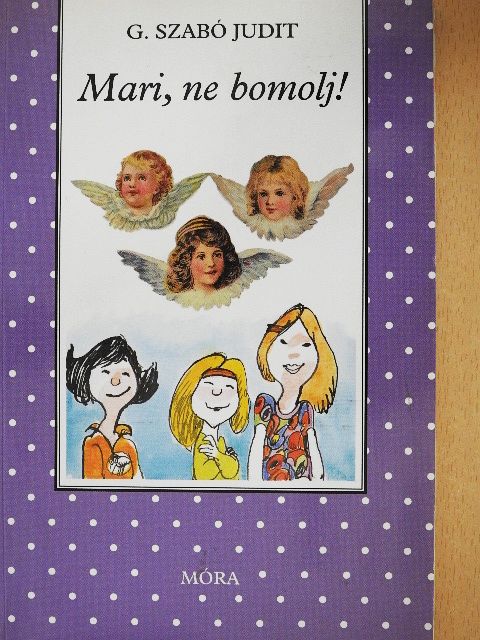 G. Szabó Judit - Mari, ne bomolj! [antikvár]