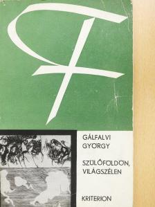 Gálfalvi György - Szülőföldön, világszélen (dedikált példány) [antikvár]