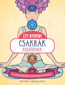 Victor Archuleta - Itt nyomd! Csakrák kezdőknek