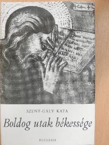 Szent-Gály Kata - Boldog utak békessége [antikvár]