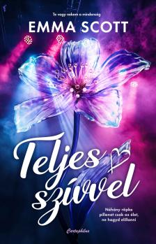 Emma Scott - Teljes szívvel