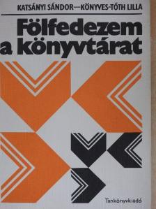 Katsányi Sándor - Fölfedezem a könyvtárat [antikvár]