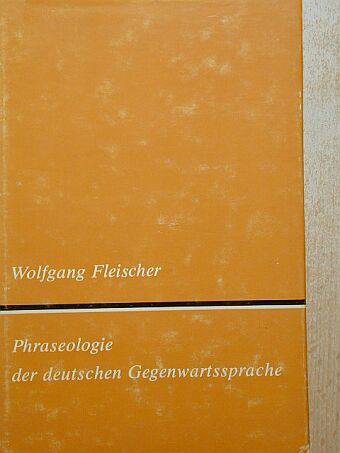 Wolfgang Fleischer - Phraseologie der deutschen Gegenwartssprache [antikvár]