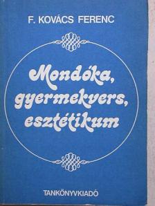 F. Kovács Ferenc - Mondóka, gyermekvers, esztétikum [antikvár]