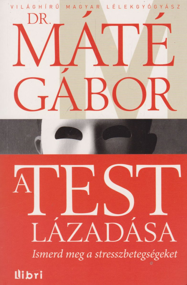 Dr. Máté Gábor - A test lázadása [antikvár]