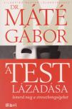 Dr. Máté Gábor - A test lázadása [antikvár]
