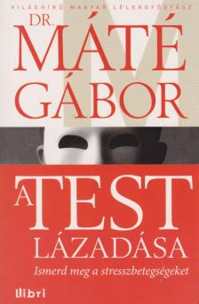 Dr. Máté Gábor - A test lázadása [antikvár]