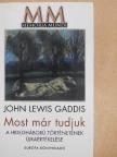 John Lewis Gaddis - Most már tudjuk [antikvár]