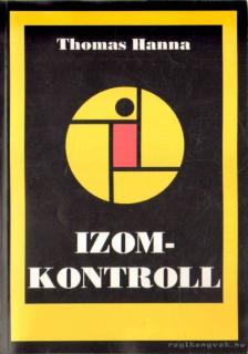 Hanna, Thomas - Izomkontroll [antikvár]