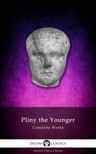 the Younger Pliny - Delphi Complete Works of Pliny the Younger (Illustrated) [eKönyv: epub, mobi]