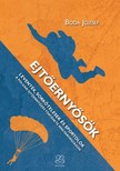 Boda József - Ejtőernyősök - Leventék, sorkötelesek és sportolók - A polgári ejtőernyőzés története Magyarországon [eKönyv: epub, mobi]