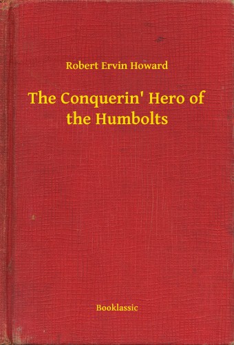 Howard Robert Ervin - The Conquerin' Hero of the Humbolts [eKönyv: epub, mobi]