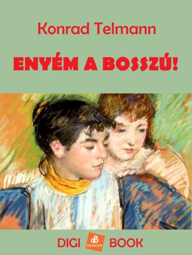 Telmann Konrad - Enyém a bosszú! [eKönyv: epub, mobi]