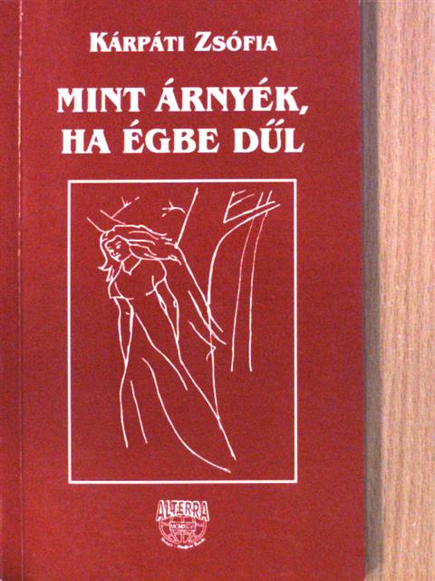 Kárpáti Zsófia - Mint árnyék, ha égbe dűl (dedikált példány) [antikvár]
