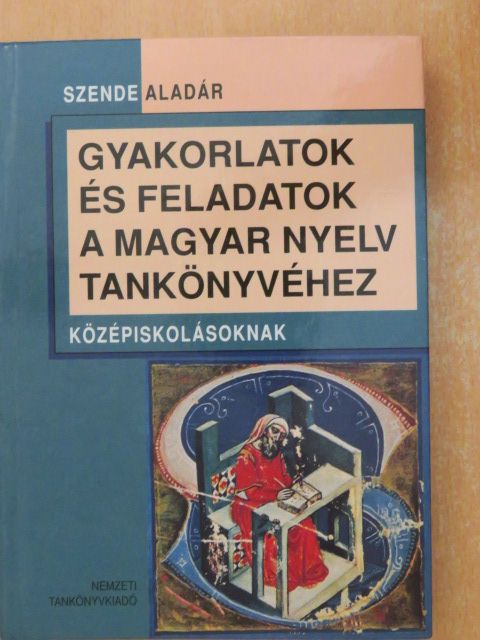 Szende Aladár - Gyakorlatok és feladatok a magyar nyelv tankönyvéhez [antikvár]