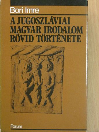 Bori Imre - A jugoszláviai magyar irodalom rövid története [antikvár]