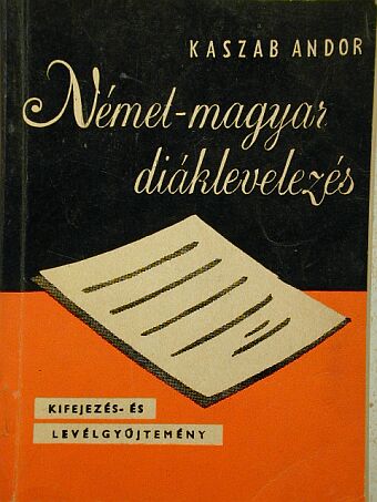Kaszab Andor - Német-magyar diáklevelezés [antikvár]