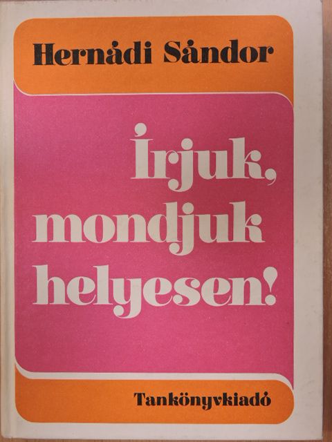 Hernádi Sándor - Írjuk, mondjuk helyesen! [antikvár]