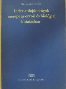 Dr. Juvancz Ireneusz - Index-tulajdonságok szerepe az orvosi és biológiai kutatásban [antikvár]