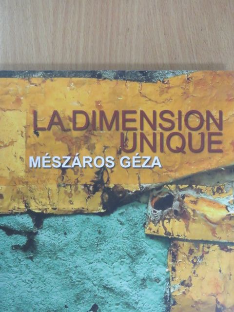 Mészáros Géza - Die Alleinige Dimension/The Only Dimension/La Única Dimensión [antikvár]