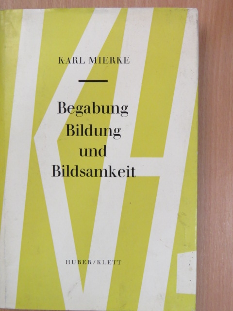 Karl Mierke - Begabung, Bildung und Bildsamkeit [antikvár]