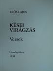 Erős Lajos - Kései virágzás (dedikált példány) [antikvár]